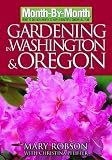 Amazon / Thomas Nelson: Month-By-Month Gardening in Washington & Oregon: What To Do Each Month To Have A Beautiful Garden All Year (Mary Robson) (Christina Pfeiffer)