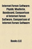 Internet Forum Software: Phpbb, Vbulletin, Ikonboard, Comparison of Internet Forum Software, Comparison of Internet Forum Software