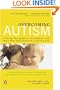 Overcoming Autism: Finding the Answers, Strategies, and Hope That Can Transform a