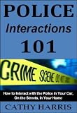 Police Interactions 101: How To Interact with the Police in Your Car, On the Streets, In Your Home