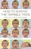  : How to Survive the Terrible Twos: Diary of a Mother Under Siege