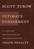 Ultimate Punishment : A Lawyers Reflections on Dealing with the Death Penalty