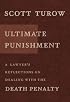 Ultimate Punishment : A Lawyer's Reflections on Dealing with the Death Penalty