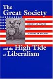The Great Society And The High Tide Of Liberalism (Political Development of the American Nation)