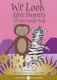 We look after property : - we don't damage things
