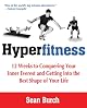 Hyperfitness: 12 Weeks to Conquering Your Inner Everest and Getting Into the Best Shape ofYour Life