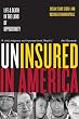 Uninsured in America: Life and Death in the Land of Opportunity