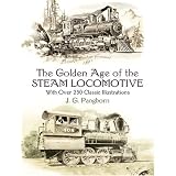 The Golden Age of the Steam Locomotive: With over 250 Classic Illustrations (Trains) by J. G. Pangborn