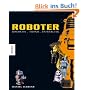 Roboter. Geschichte - Technik - Entwicklung