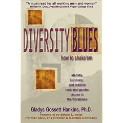 Diversity Blues: How to Shake'em, Identify, Confront and Resolve Race and Gender Issues in the Workplace
