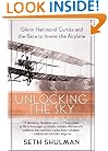 Unlocking the Sky: Glenn Hammond Curtiss and the Race to Invent the Airplane