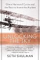 Unlocking the Sky: Glenn Hammond Curtiss and the Race to Invent the Airplane
