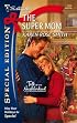 The Super Mom (Silhouette Special Edition)