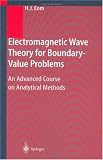 Electromagnetic Wave Theory for Boundary-Value Problems: An Advanced Course on Analytical Methods