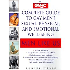 Men Like Us : The GMHC Complete Guide to Gay Men's Sexual, Physical, and Emotional Well-Being