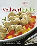 Vollwertk�che: Gesund, einfach, delikat title=