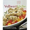 Vollwertk�che: Gesund, einfach, delikat
