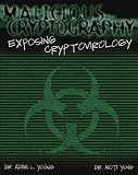 Malicious Cryptography: Exposing Cryptovirology