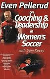 Even Pellerud on Coaching and Leadership in Women's Soccer