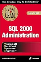 MCSE SQL 2000 Administration Exam Cram (Exam: 70-228)