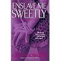 Enslave ME Sweetly (Alien Huntress Novels)