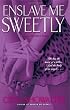 Enslave Me Sweetly (Alien Huntress, Book 2)