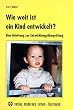 Wie weit ist ein Kind entwickelt?: Eine Anleitung zur Entwicklungs�berpr�fung
