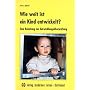 Wie weit ist ein Kind entwickelt?: Eine Anleitung zur Entwicklungs�berpr�fung