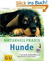 Naturheilpraxis Hunde: Schnelle Selbsthilfe durch Hom�opathie und Bach-Bl�ten (Tiermedizin)