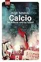 Calcio: Die Italiener und ihr Fußball