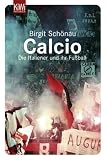 Calcio: Die Italiener und ihr Fu�ball - Birgit Sch�nau