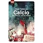 Calcio: Die Italiener und ihr Fu�ball