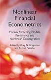Nonlinear financial econometrics : Markhov switching models, persistence and nonlinear cointegration