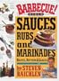 Barbecue Bible: Sauces, Rubs and Marinades, Bastes, Butters & Glazes [BARBECUE BIBLE SAUCES RUBS & M]