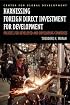 Harnessing Foreign Direct Investment for Development: Policies for Developed And Developing Countries