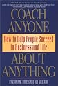 Coach Anyone About Anything: How to Help People Succeed in Business and Life