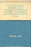 From Pacific shores : eighteenth century ethnographic collections at Cambridge : the voyages of Cook, Vancouver and the First Fleet