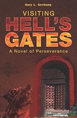 Visiting Hell's Gates: A Novel of Perseverance
