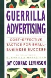 Guerrilla Advertising: Cost-Effective Techniques for Small-Business Success