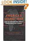 America's Secret War: Inside the Hidden Worldwide Struggle Between America and Its Enemies