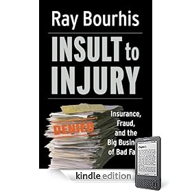 Insult to Injury: Insurance, Fraud, and the Big Business of Bad Faith