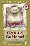 Trolls, Go Home! (Troll Trouble)