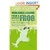 Invaluable Lessons from A Frog: Seven Life-Enhancing Metaphors