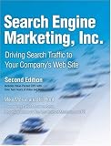 Search Engine Marketing, Inc.: Driving Search Traffic to Your Company's Web Site (2nd Edition)