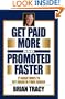Get Paid More and Promoted Faster: 21 Great Ways to Get Ahead in Your Career