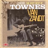 Legend: the Very Best of Townes Van Zandt