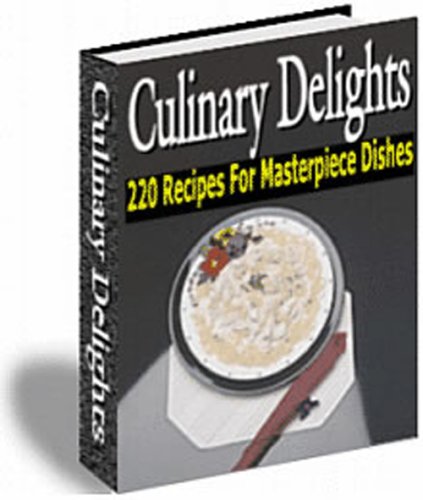 Culinary Delights: 220 Sumptuous & Inventive Recipes Created The Finest Chefs! Breast Of Pheasant w/ Grapes & Pine Nuts, California Goat Cheese Crepes ... Sauce, Linguine Con Verdure! Mission-Surf