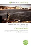 Carbon Credit: Greenhouse gas, Emissions trading, Carbon dioxide, Carbon project, Carbon footprint, Carbon offset, Clean Development Mechanism, Biosequestration