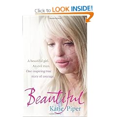 Beautiful: A beautiful girl. An evil man. One inspiring true story of courage