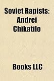 Soviet Rapists: Andrei Chikatilo